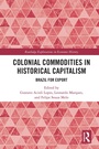 Cover: Colonial Commodities in Historical Capitalism - Routledge