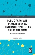 Cover: Public Parks and Playgrounds as Democratic Spaces for Young Children - Routledge