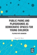 Cover: Public Parks and Playgrounds as Democratic Spaces for Young Children - Routledge