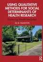 Cover: Using Qualitative Methods for Social Determinants of Health Research - Routledge