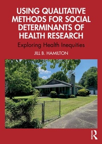 Enlarge image Cover: Using Qualitative Methods for Social Determinants of Health Research - Routledge