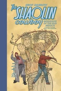 Cover: The Shaolin Cowboy: Beginning of the End Results--21 Years of Blood, Sweat, and Chainsaws - Dark Horse Books