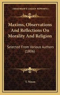 Enlarge image Cover: Maxims, Observations And Reflections On Morality And Religion - Kessinger Publishing
