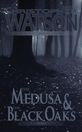 Cover: The Medusa & The Black Oaks - Christopher Watson