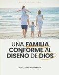 Cover: Una Familia Conforme al Diseno de Dios - Ministerio Internacional El Rey Jesus