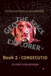 Enlarge image Cover: Geo the Space Explorer Book 2 Consecutio - House of Hickson Pty Ltd, The