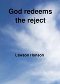 Cover: God redeems the reject - Lawson Hanson