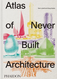 Enlarge image Cover: Atlas of Never Built Architecture - Phaidon Press Ltd