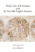 Cover: Felix's Life of St Guthlac and Its Two Old English Versions - Liverpool University Press