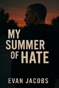 Cover: My Summer of Hate - Burning Bulb Publishing