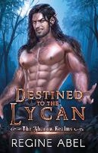 Enlarge image Cover: Destined to the Lycan - Regine Abel Publishing Inc.