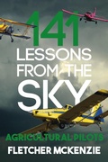 Cover: 141 Lessons From The Sky: Agricultural Pilots - Squabbling Sparrows Press