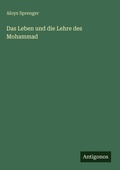 Cover: Das Leben und die Lehre des Mohammad - Antigonos Verlag