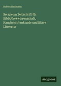 Cover: Serapeum Zeitschrift fuer Bibliothekwissenschaft, Handschriftenkunde und aeltere Litteratur - Antigonos Verlag