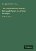 Cover: Geschichte des neunzehnten Jahrhunderts seit den Wiener Vertraegen - Antigonos Verlag