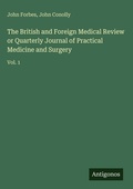Cover: The British and Foreign Medical Review or Quarterly Journal of Practical Medicine and Surgery - Antigonos Verlag