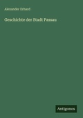 Cover: Geschichte der Stadt Passau - Antigonos Verlag