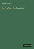 Cover: Die Trag&ouml;dien des Sophokles - Antigonos Verlag