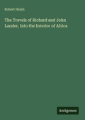 Cover: The Travels of Richard and John Lander, Into the Interior of Africa - Antigonos Verlag