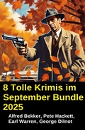 Cover: 8 Tolle Krimis im September Bundle 2025 - Alfredbooks
