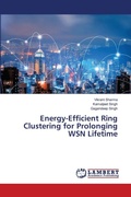 Cover: Energy-Efficient Ring Clustering for Prolonging WSN Lifetime - LAP Lambert Academic Publishing