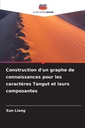 Cover: Construction d'un graphe de connaissances pour les caracteres Tangut et leurs composantes - Editions Notre Savoir