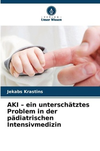 Bild: AKI - ein unterschaetztes Problem in der paediatrischen Intensivmedizin - Verlag Unser Wissen