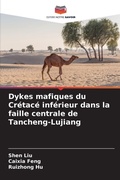 Cover: Dykes mafiques du Cretace inferieur dans la faille centrale de Tancheng-Lujiang - Editions Notre Savoir