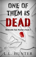 Cover: One of Them Is Dead (Riverside Oak, #1) - L.L Hunter
