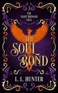 Cover: The Soul Bond (The Light Bringer Saga, #3) - L.L Hunter