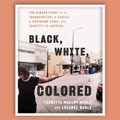 Cover: Black, White, Colored - HarperAudio