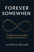 Bild: Forever Somewhen -  The Quantum Immortality of Space, Time and You! - Old House Publishing
