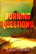 Cover: Burning Questions (The Volcano at San Miguel, #3) - Wayzgoose Press