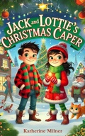 Cover: Jack and Lottie's Christmas Caper (Maplewick Adventures, #0.5) - Katherine Milner