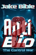 Cover: AntiBio: The Control War - Jake Bible