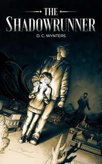 Enlarge image Cover: The Shadowrunner - D. C. Wynters