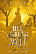 Cover: Her Darling Wolf (Regency Magic Faerie Tales, #8) - Eliza Prokopovits