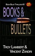 Cover: Books and Bullets (Book Blast, #3) - Troy Lambert