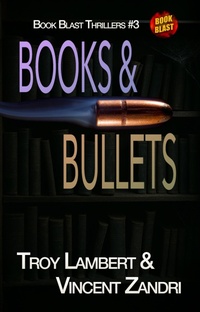 Enlarge image Cover: Books and Bullets (Book Blast, #3) - Troy Lambert