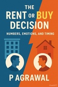 Cover: The Rent or Buy Decision: Numbers, Emotions, and Timing - P. Agrawal