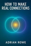 Cover: How To Make Real Connections (How To Build Relationships, #2) - Adrian Rowe
