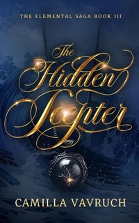 Enlarge image Cover: The Hidden Scepter (The Elemental Saga, #3) - Camilla Vavruch