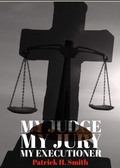 Cover: My Judge My Jury My Executioner - Patrick Smith