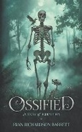 Cover: Ossified - Ryan Richardson Barrett