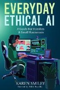 Cover: Everyday Ethical AI - She Writes Ai, LLC