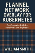 Abbildung von: Flannel Network Overlay for Kubernetes - HiTeX Press