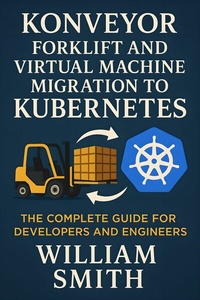 Abbildung von: Konveyor Forklift and Virtual Machine Migration to Kubernetes - HiTeX Press