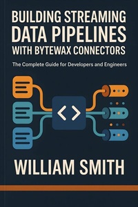 Abbildung von: Building Streaming Data Pipelines with Bytewax Connectors - HiTeX Press