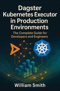 Abbildung von: Dagster Kubernetes Executor in Production Environments - HiTeX Press