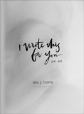 Cover: I Wrote This for You: 2007-2017 - Andrews McMeel Publishing, LLC